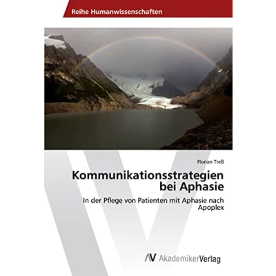 Abbildung von Kommunikationsstrategien bei Aphasie: In der Pflege von Patienten mit Aphasie nach Apoplex