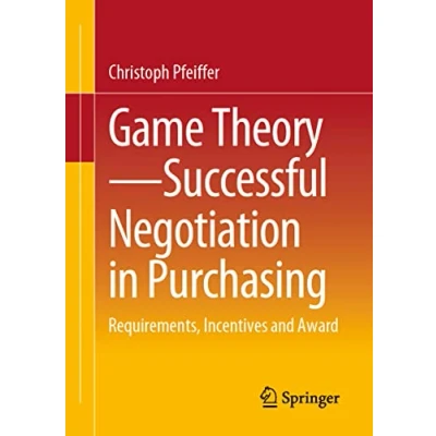 Abbildung von Game Theory Successful Negotiation in Purchasing: Requirements, Incentives and Award