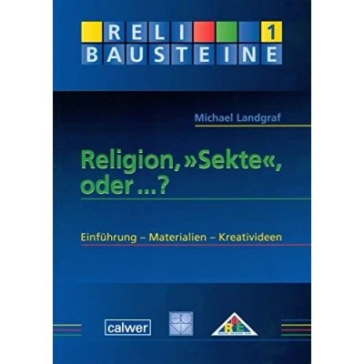 Abbildung von Religion, &quot;Sekte&quot;, oder...?: Einführung Materialien Kreativideen (ReliBausteine sekundar)