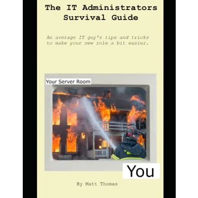 Abbildung von The IT Administrators Survival Guide: An average guys tips and tricks to make your new role a success