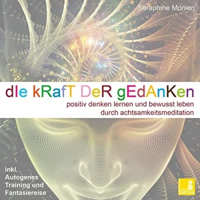 Abbildung von Die Kraft der Gedanken Positiv denken lernen und bewusst leben durch Achtsamkeitsmeditation / inkl. Autogenes Training {Mentaltraining CD}: CD Standard Audio Format