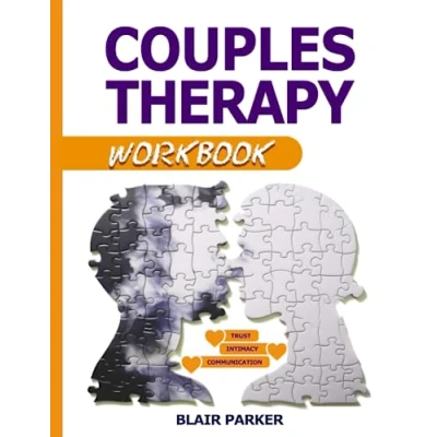 Abbildung von COUPLES THERAPY WORKBOOK: a No Nonsense Guide to Healing Your Relationship, Building Stronger Connection and Overcoming Trust Issues &amp; Communication Problems The Ultimate Couple’s Activity Book!