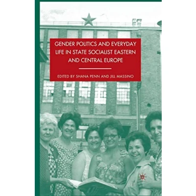 Abbildung von Gender Politics and Everyday Life in State Socialist Eastern Central Europe
