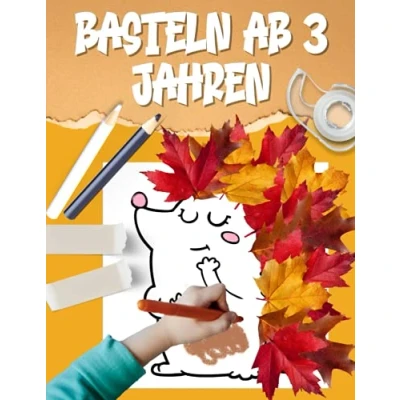 Abbildung von Basteln ab 3 Jahre: Das XXL Herbst Bastelbuch für Kinder Jahre. Blätter sammeln, bemalen, kleben und ausschneiden! Verbastelbuch die Allerkleinsten 5 in 1.