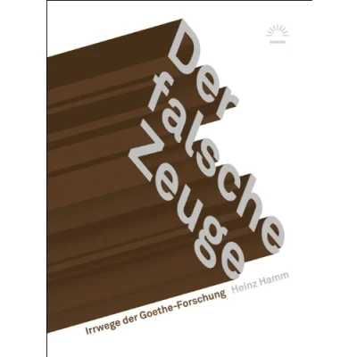 Abbildung von der falsche Zeuge: Irrwege Goethe Forschung (Aurora Verlag)