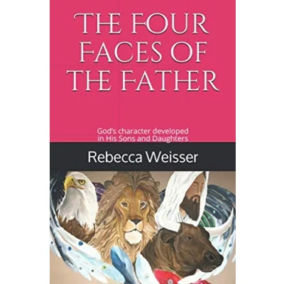Abbildung von the Four Faces of Father: God’s character developed in His Sons and Daughters
