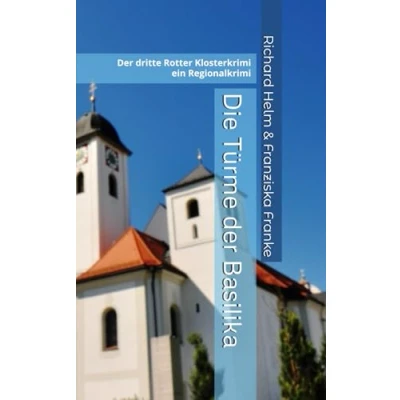 Abbildung von Die Türme Der Basilika: dritte Rotter Klosterkrimi