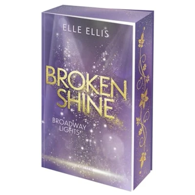 Abbildung von Broadway Lights 1: Broken Shine: Funkensprühende Haters to Lovers Romance zwischen einer aufstrebenden Musicaldarstellerin und einem Sänger Limitierte Auflage mit Farbschnitt (1)