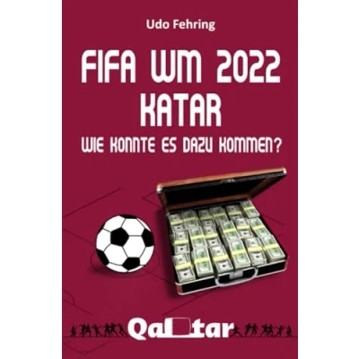 Abbildung von FIFA WM 2022 Katar Wie konnte es dazu kommen?: DE