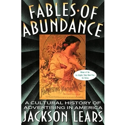 Abbildung von Fables Of Abundance: A Cultural History Advertising In America