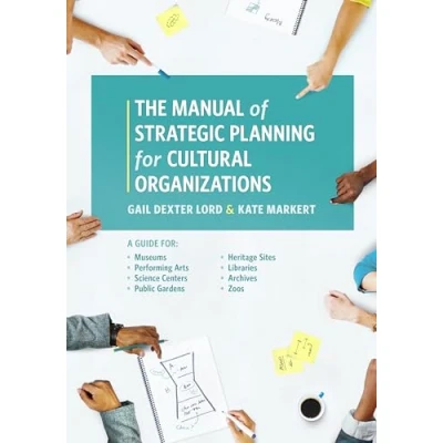 Abbildung von Manual of Strategic Planning for Cultural Organizations: A Guide Museums, Performing Arts, Science Centers, Public Gardens, Heritage Sites, Libraries, Archives and Zoos