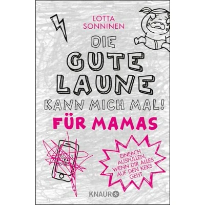 Abbildung von Die gute Laune kann mich mal. Für Mamas: Einfach ausfüllen, wenn dir alles auf den Keks geht