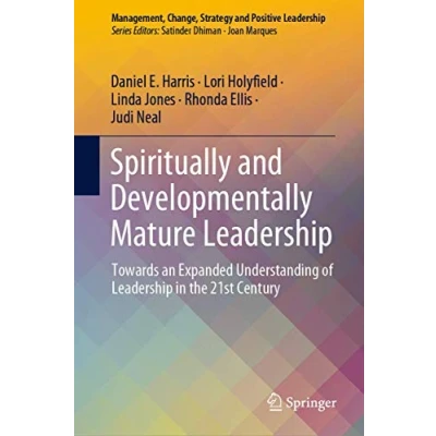 Abbildung von Spiritually and Developmentally Mature Leadership: Towards an Expanded Understanding of Leadership in the 21st Century (Management, Change, Strategy Positive Leadership)