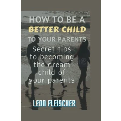 Abbildung von How to be a better child your parents: Secret tips becoming the dream of parents