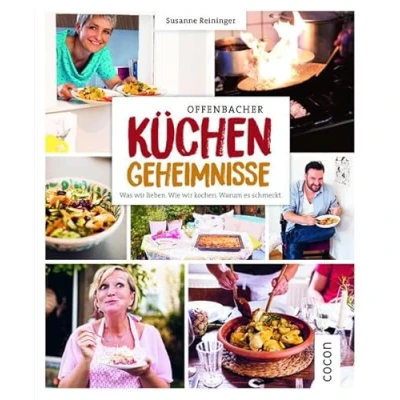 Abbildung von Offenbacher Küchengeheimnisse: Was wir lieben. Wie kochen. Warum es schmeckt.