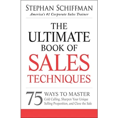 Abbildung von the Ultimate Book of Sales Techniques: 75 Ways to Master Cold Calling, Sharpen Your Unique Selling Proposition, and Close Sale