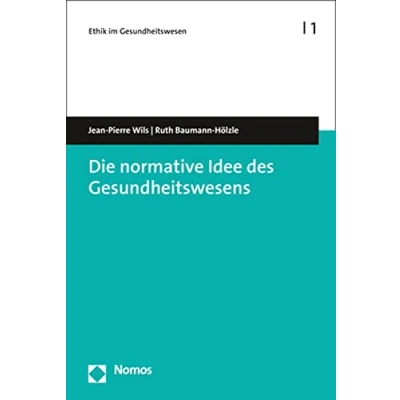 Abbildung von Die normative Idee des Gesundheitswesens (Ethik im Gesundheitswesen)