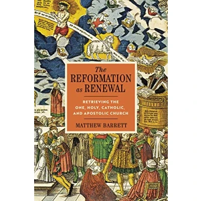 Abbildung von the Reformation as Renewal: Retrieving One, Holy, Catholic, and Apostolic Church