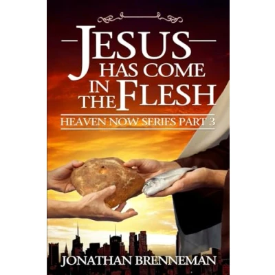 Abbildung von Jesus Has Come In The Flesh (Heaven Now, Band 3)