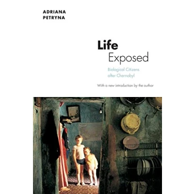 Abbildung von Life Exposed: Biological Citizens after Chernobyl. With a new introduction
