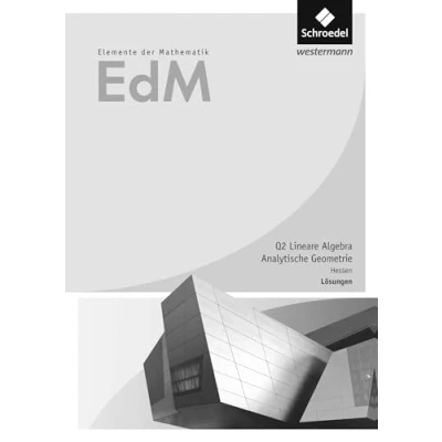 Abbildung von Elemente der Mathematik SII Ausgabe 2016 für Hessen: Qualifikationsphase 2 Lineare Algebra/Analytische Geometrie GK/LK Lösungen: ... Sekundarstufe