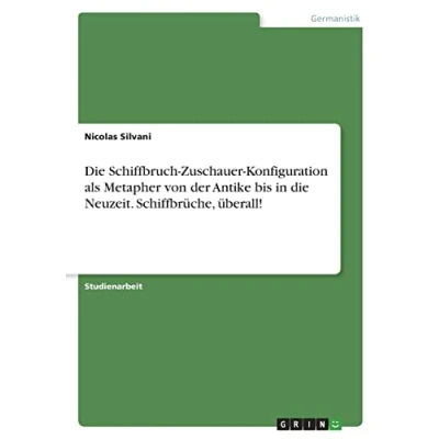 Abbildung von die Schiffbruch Zuschauer Konfiguration als Metapher von der Antike bis in Neuzeit. Schiffbrüche, überall!