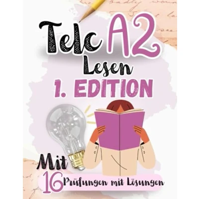 Abbildung von Prüfungstraining DEUTSCH A2: 16 telc A2 LESEN Prüfungen MIT Lösungen! Von Lehrern verfasst!: PRÜFUNGEN LÖSUNGEN: ... (TELC PRÜFUNGSVORBEREITUNG, Band 4)