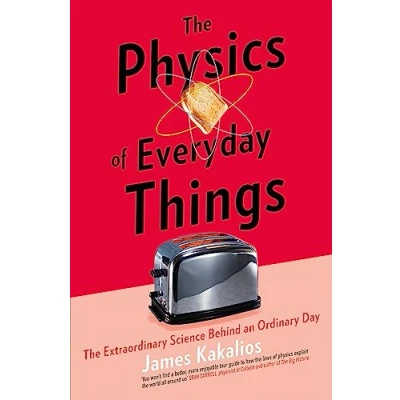 Abbildung von The Physics of Everyday Things: Extraordinary Science Behind an Ordinary Day
