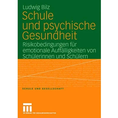 Abbildung von Schule und Psychische Gesundheit: Risikobedingungen für Emotionale Auffälligkeiten von Schülerinnen Schülern (Schule Gesellschaft) (German Edition) Gesellschaft, 42, Band 42)