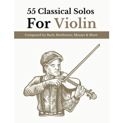 Abbildung von 55 Classical Solos For Violin Composed By Bach, Beethoven, Mozart &amp; More: Sheet Music
