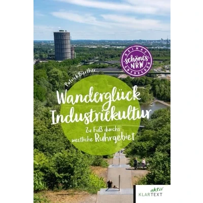 Abbildung von Wanderglück Industriekultur: Zu Fuß durch das westliche Ruhrgebiet (Schönes NRW)