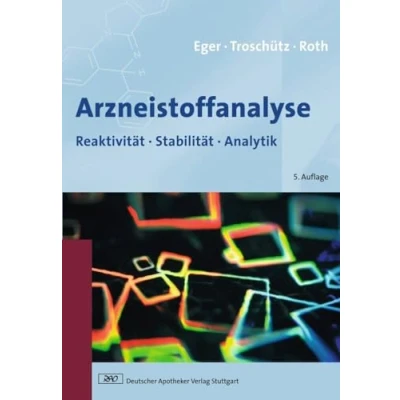 Abbildung von Arzneistoffanalyse: Reaktivität Stabilität Analytik (Wissen und Praxis)