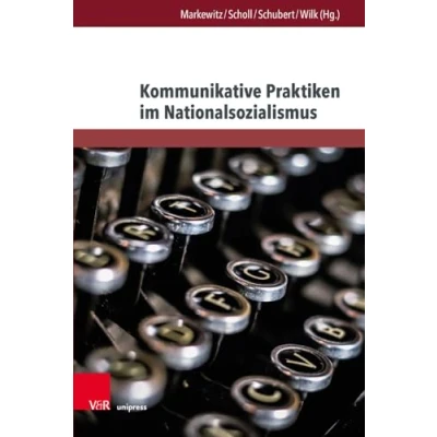 Abbildung von Kommunikative Praktiken im Nationalsozialismus (Arbeiten zu Sprachgebrauch und Kommunikation zur Zeit des Nationalsozialismus)