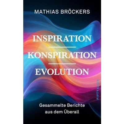 Abbildung von Inspiration, Konspiration, Evolution: Gesammelte Essays und Berichte aus dem Überall