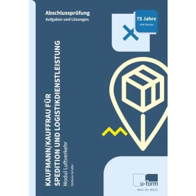 Abbildung von Kaufmann/Kauffrau für Spedition und Logistikdienstleistung: Abschlussprüfung Modul Luftverkehr