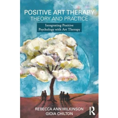 Abbildung von Positive Art Therapy Theory and Practice: Integrating Psychology with