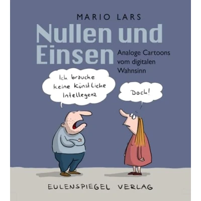 Abbildung von Nullen und Einsen: Analoge Cartoons vom digitalen Wahnsinn
