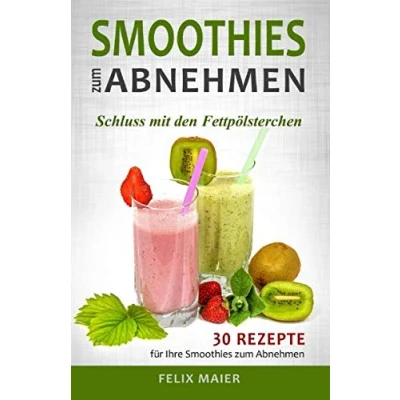 Abbildung von Smoothies zum Abnehmen: Schluss mit den Fettpölsterchen: 30 Rezepte