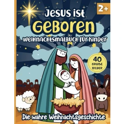 Abbildung von Jesus Ist Geboren Weihnachtsmalbuch für Kinder: Die wahre Weihnachtsgeschichte Mädchen und Jungen ab 2 Jahren zum Ausmalen Kinderbibel Malbuch mit 40 einfachen großen Bildern
