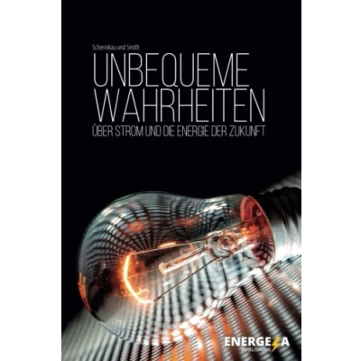 Abbildung von Unbequeme Wahrheiten: über Strom und die Energie der Zukunft