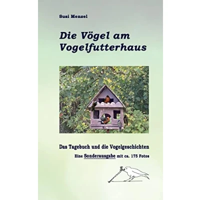 Abbildung von Das Leben am Vogelfutterhaus die Sonderausgabe: Tagebuch, Geschichen und 175 Farbfotos