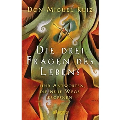 Abbildung von die drei Fragen des Lebens: ... und Antworten, neue Wege eröffnen Das Werk Bestsellerautors von „Die Vier Versprechen“
