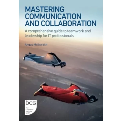 Abbildung von Mastering Communication and Collaboration: A comprehensive guide to teamwork leadership for IT professionals