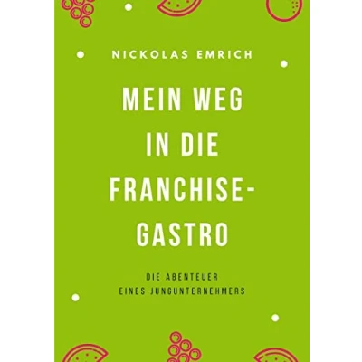 Abbildung von Mein Weg in Die Franchise Gastro: Abenteuer eines Jungunternehmers