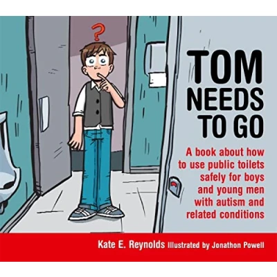Abbildung von Tom Needs to Go: A Book About How Use Public Toilets Safely for Boys and Young Men with Autism Related Conditions (Sexuality Safety Ellie)
