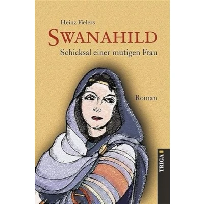 Abbildung von Swanahild Band 2. Schicksal einer mutigen Frau Roman aus der Zeit des frühen Mittelalters: Frau. Historischer Mittelalters