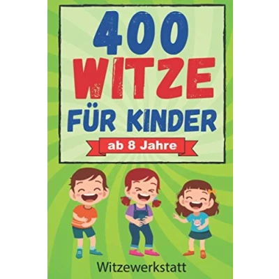 Abbildung von 400 Witze für Kinder ab 8 Jahre: Das Witzebuch Mädchen und Jungen 8, zum Auswendiglernen Weitererzählen. Ideal Grundschulkinder zur Förderung des Lesens, Lachspaß Jung Alt