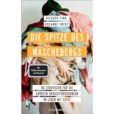 Abbildung von die Spitze des Wäschebergs: 80 Strategien für größten Herausforderungen im Leben mit ADHS