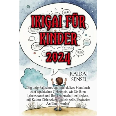 Abbildung von Ikigai Für Kinder 2024: ein unterhaltsames und interaktives Handbuch zum japanischen Geheimnis, wie Sie Ihren Lebenszweck Ihre Leidenschaft entdecken, mit Kaizen Ziele setzen selbstbewusst