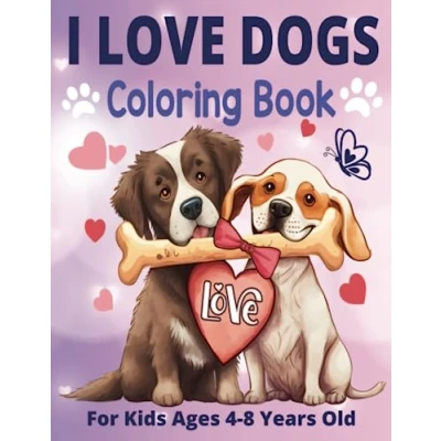 Abbildung von I Love Dogs Coloring Book for Kids Ages 4 8 Years Old: 50 cute drawings of and Puppies Girls Old